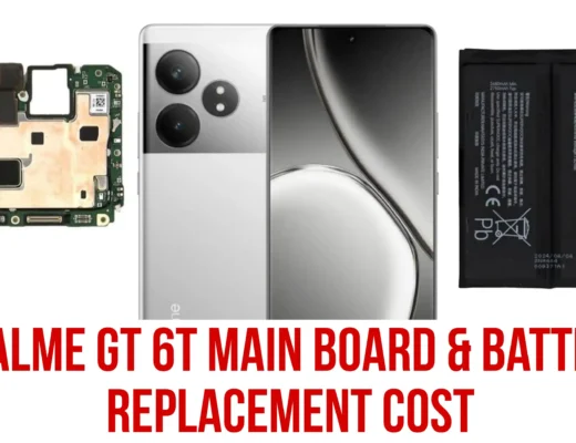 Realme GT 6T Main Board और Battery Replacement Cost